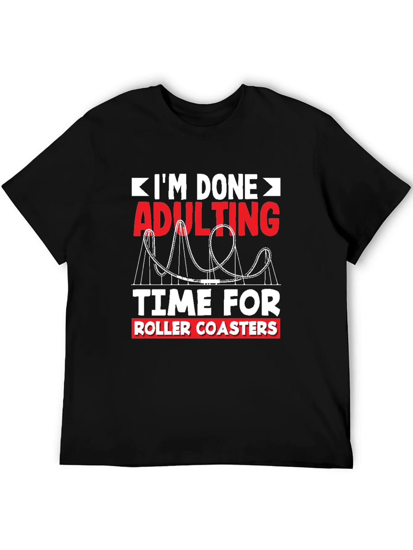 Im Done Adulting Roller Coaster T-Shirt