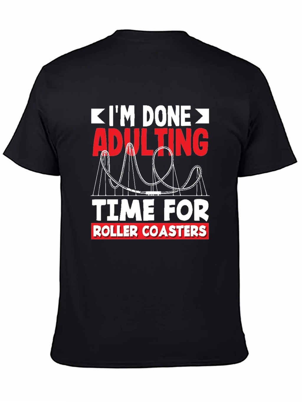Im Done Adulting Roller Coaster T-Shirt
