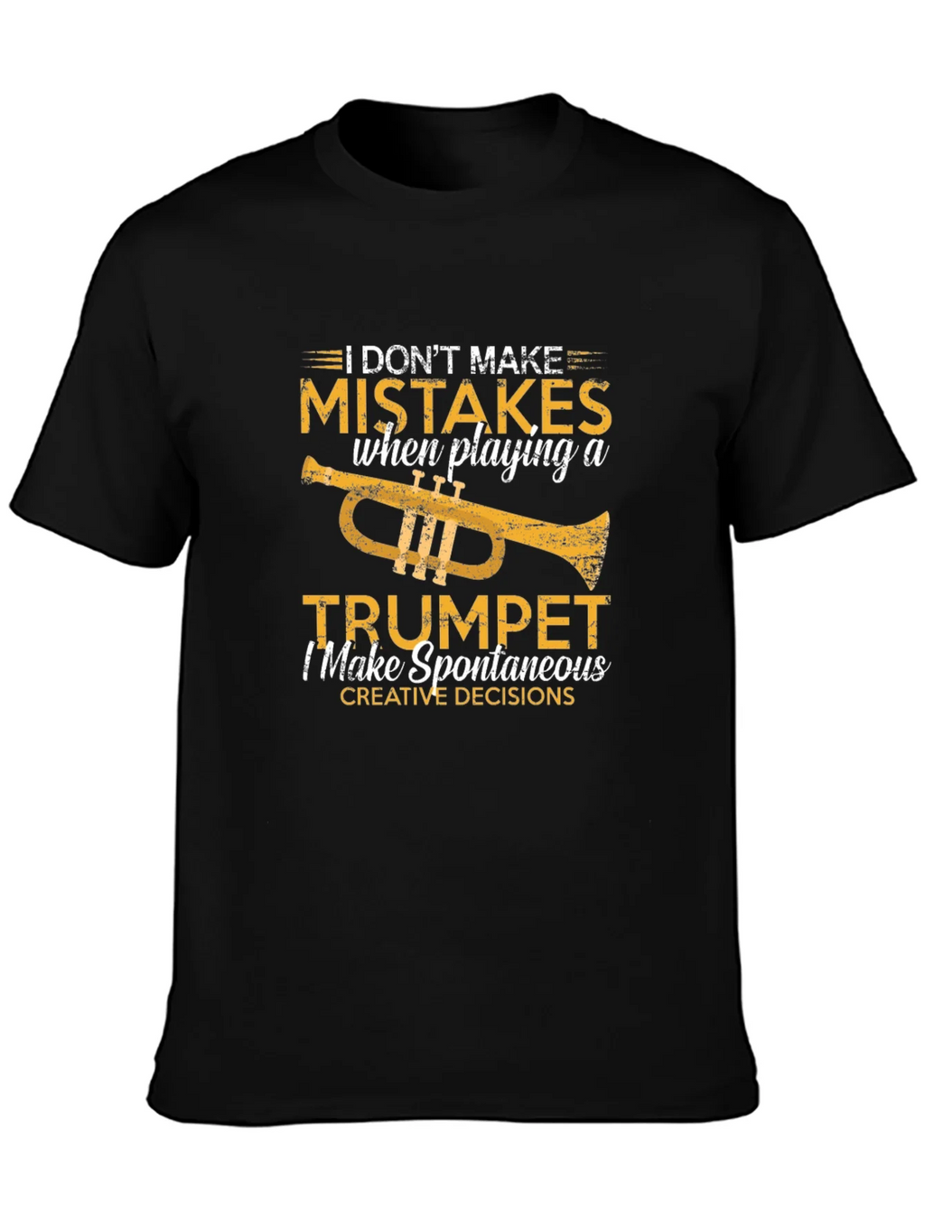 Funny Trumpet Player T-Shirt: I Dont Make Mistakes