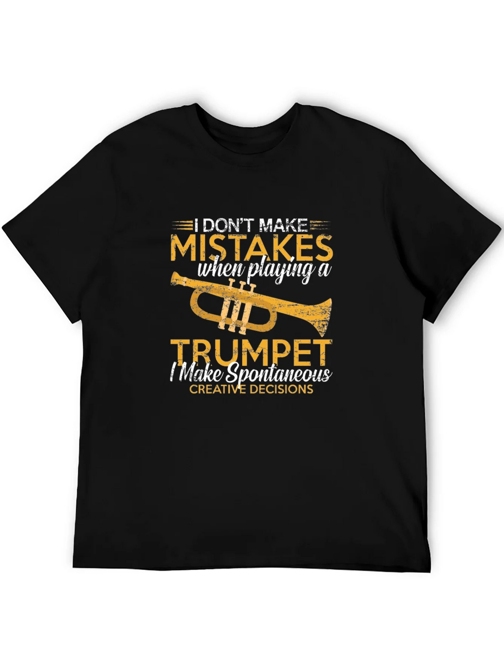 Funny Trumpet Player T-Shirt: I Dont Make Mistakes