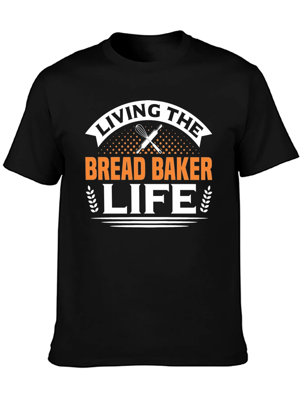 Living The Bread Baker Life T-Shirt