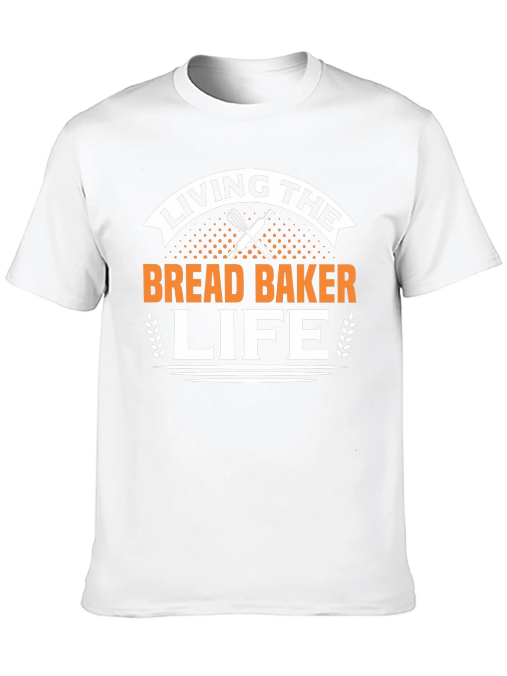 Living The Bread Baker Life T-Shirt