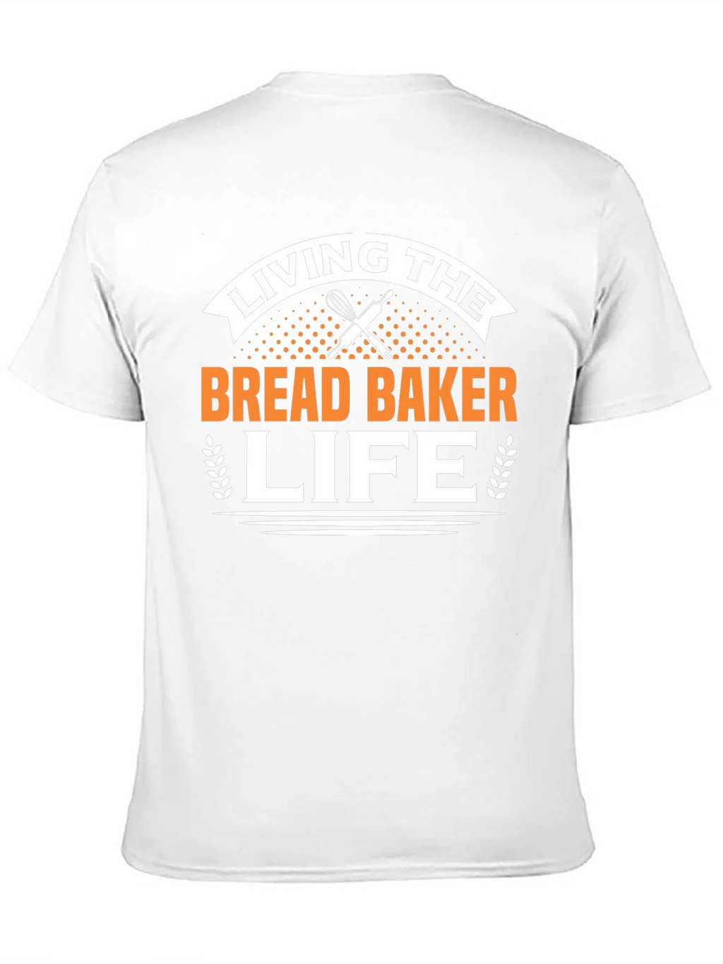 Living The Bread Baker Life T-Shirt
