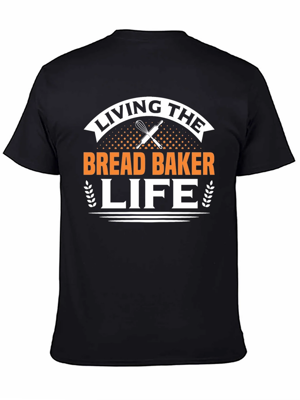 Living The Bread Baker Life T-Shirt