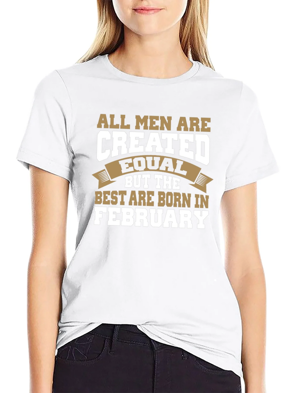 All Men Are Created Equal February Birthday T-Shirt