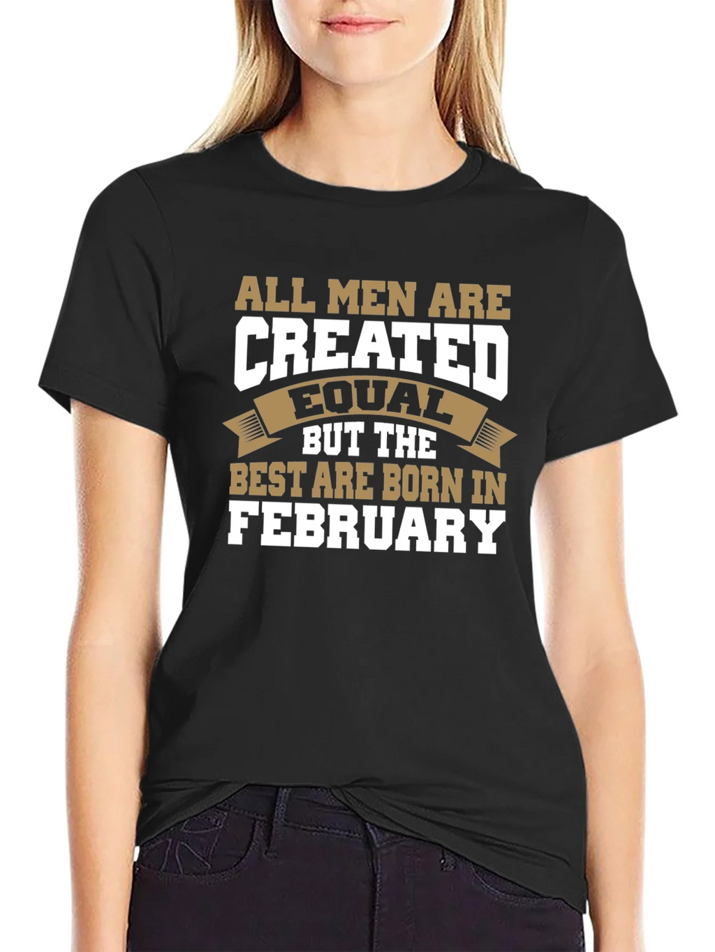 All Men Are Created Equal February Birthday T-Shirt