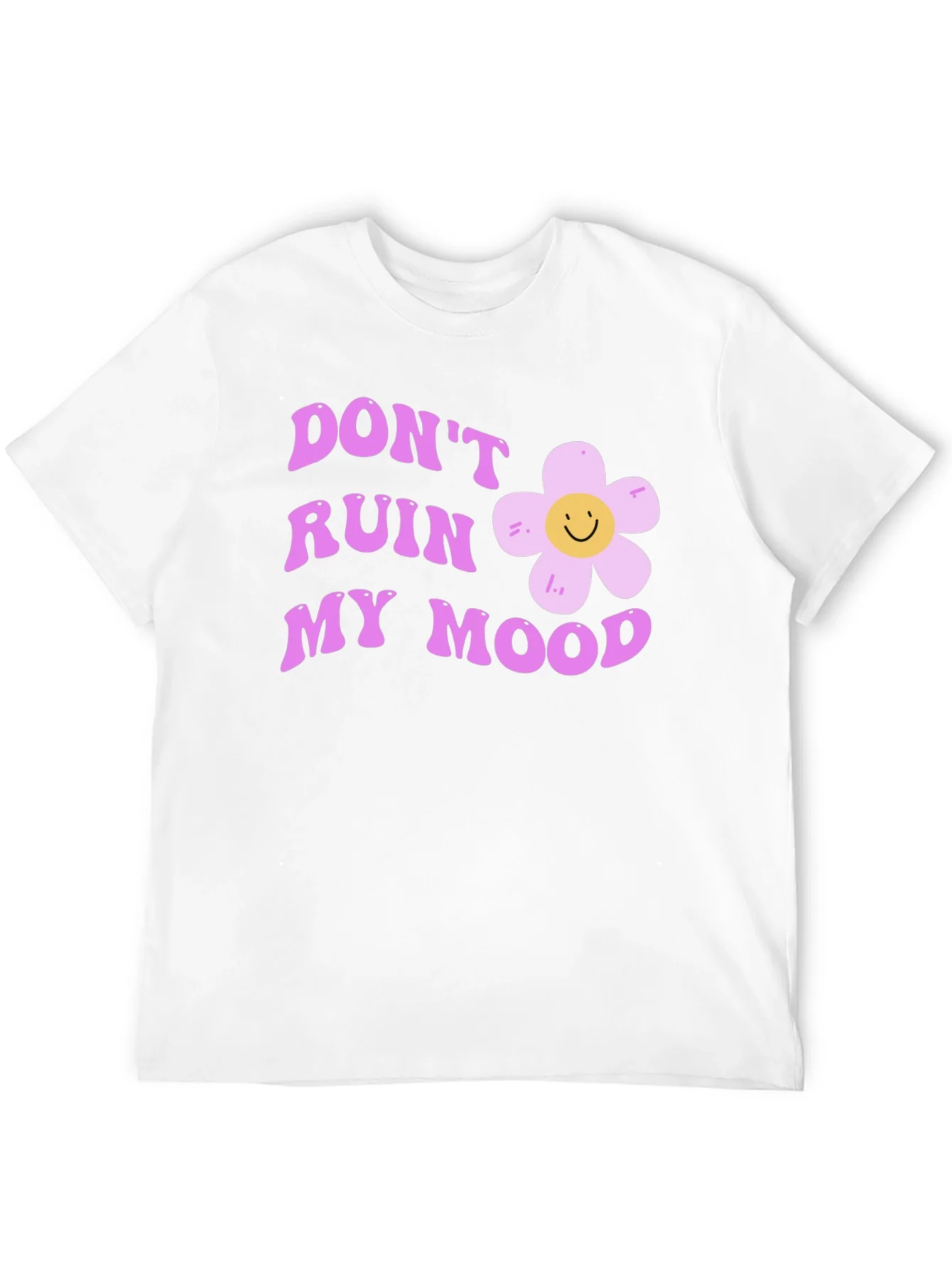 Dont Ruin My Mood Graphic Tee - Cute Flower Design