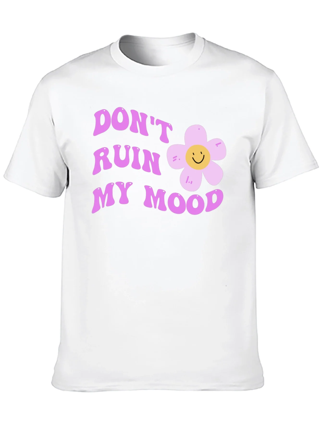 Dont Ruin My Mood Graphic Tee - Cute Flower Design